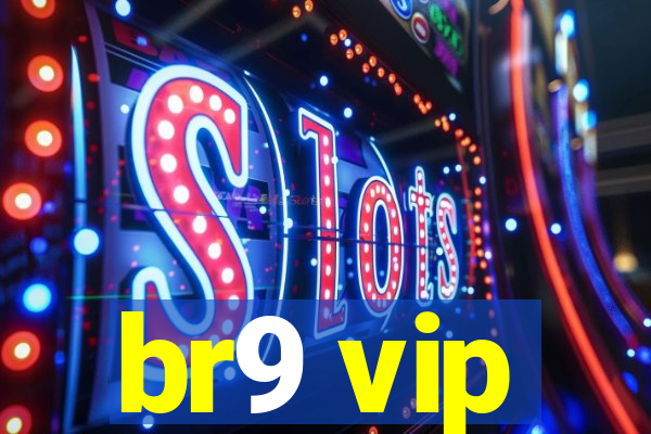 br9 vip